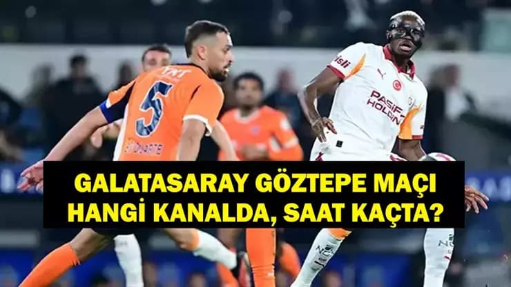 Galatasaray Göztepe Maçı: Saat Kaçta? Hangi Kanalda? Bilet Fiyatları