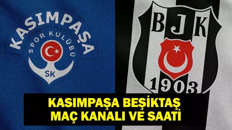Kasımpaşa Beşiktaş Maçı: Saat Kaçta? İlk 11'ler Belli Oldu mu?