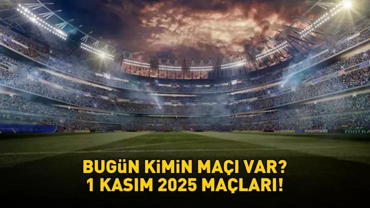 1 Kasım 2025 Maçları: Süper Lig, Avrupa Ligleri ve Yayın Akışı