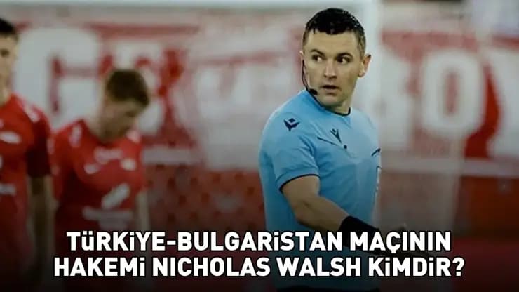 Türkiye Bulgaristan Maçı Hakemi Walsh Kim? İşte Detaylar!