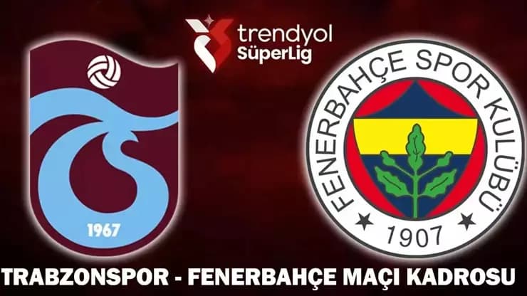 Trabzonspor Fenerbahçe Derbisi: Kadrolar Belli Mi Saat Kaçta Hangi Kanalda?