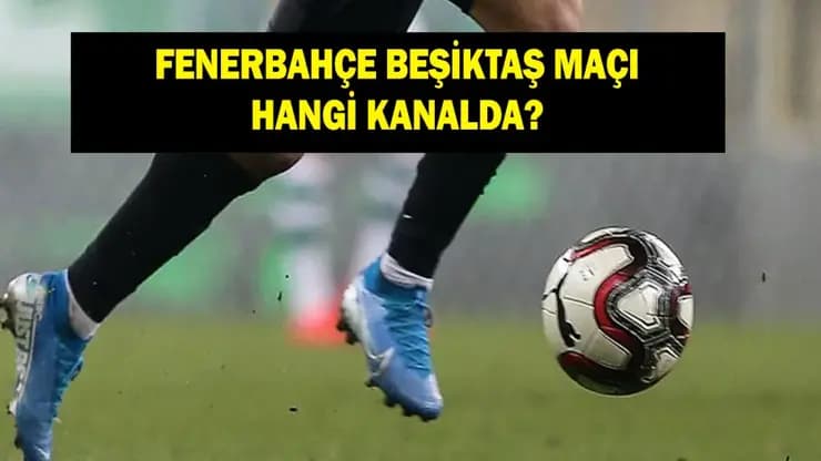 Fenerbahçe Beşiktaş Derbisi: İlk 11'ler Açıklandı! Hangi Kanalda?