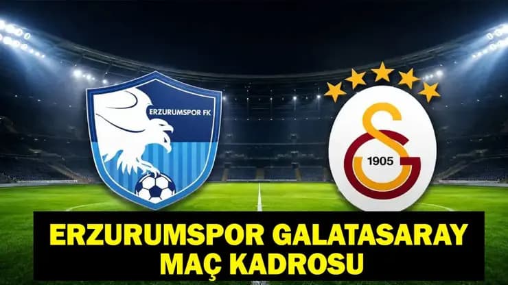 Erzurumspor Galatasaray maçı saat kaçta hangi kanalda canlı izle Muhtemel 11'ler