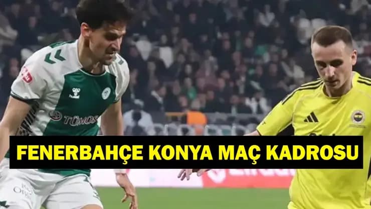 Fenerbahçe Konyaspor maçı saat kaçta, hangi kanalda? İşte Trendyol Süper Lig muhtemel 11'ler
