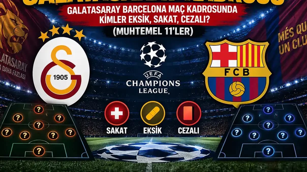 Galatasaray Barcelona kadroları ve eksikler açıklandı! Muhtemel 11'ler