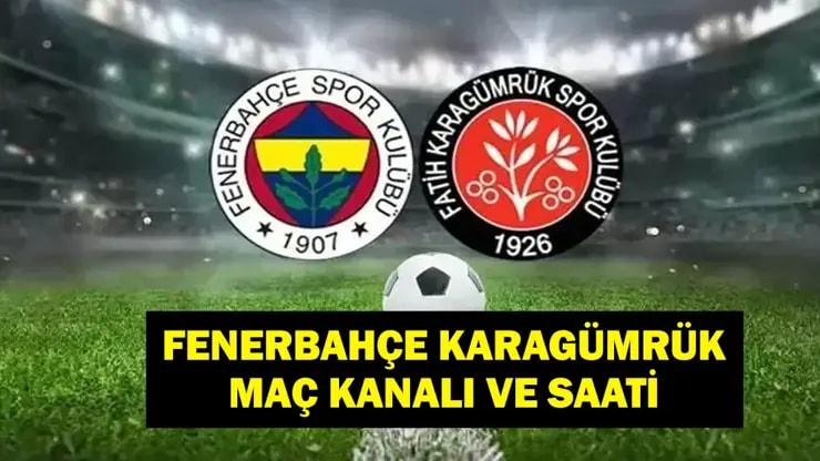 Fenerbahçe Karagümrük Maçı Ne Zaman Saat Kaçta Hangi Kanalda?