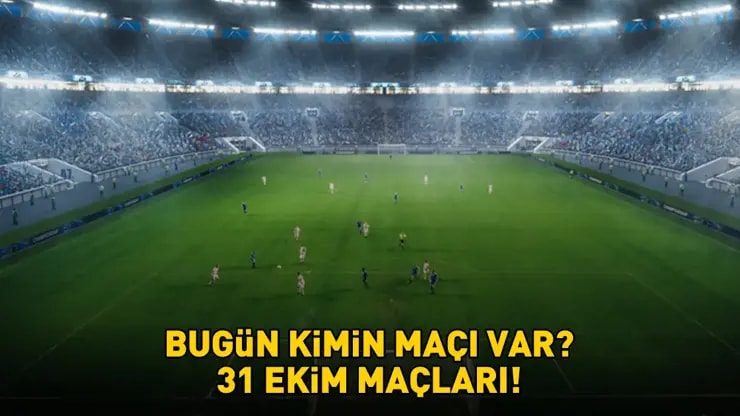 31 Ekim'de Futbol Şöleni: Süper Lig LaLiga ve Daha Fazlası Hangi Kanalda Saat Kaçta?