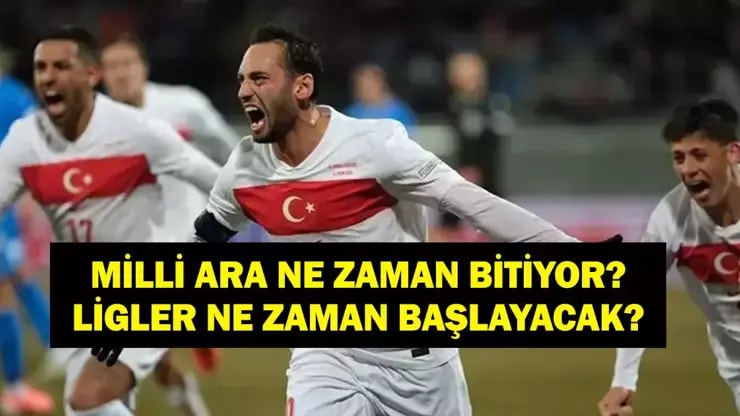 Milli Ara Sona Eriyor: Süper Lig Ne Zaman Başlıyor? Milli Maç Takvimi!