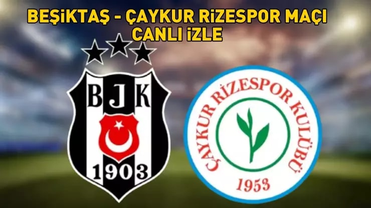 Beşiktaş Rize Maçı Canlı Yayın: beIN SPORTS 1 İzle!
