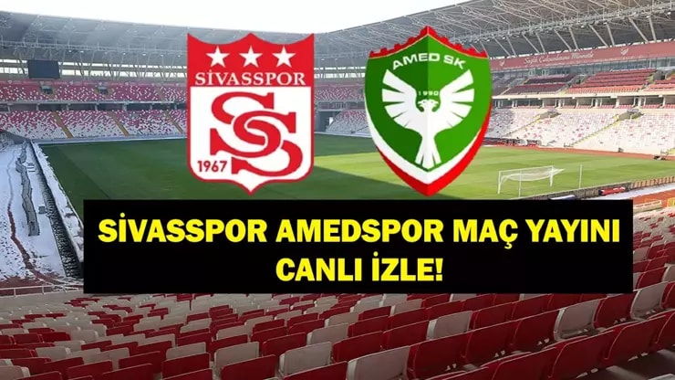 Sivasspor Amedspor Maçı: Hangi Kanalda Saat Kaçta? Canlı Yayın!