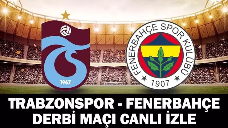 Trabzonspor Fenerbahçe Derbisi Canlı! Şifresiz İzlenecek Mi?