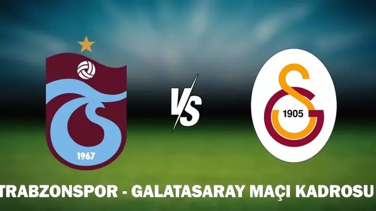 Trabzonspor Galatasaray Derbisi: Kadrolar Saat Hangi Kanalda?