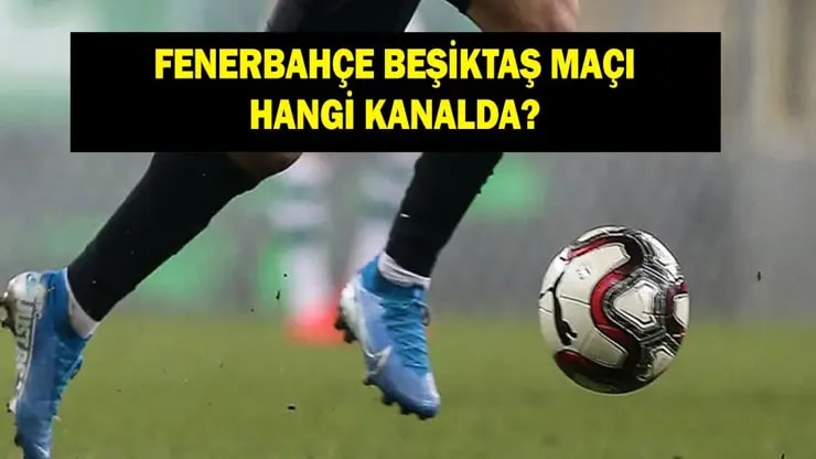 Fenerbahçe Beşiktaş Derbisi: İlk 11'ler Açıklandı! Hangi Kanalda?