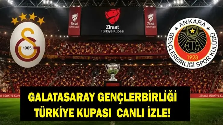 Galatasaray Gençlerbirliği Türkiye Kupası maçı canlı izle