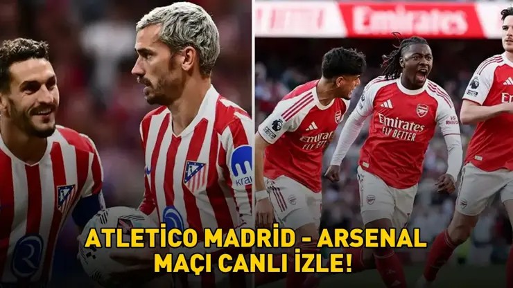 Atletico Madrid Arsenal maçı: TRT 1 şifresiz canlı izle, ne zaman saat kaçta