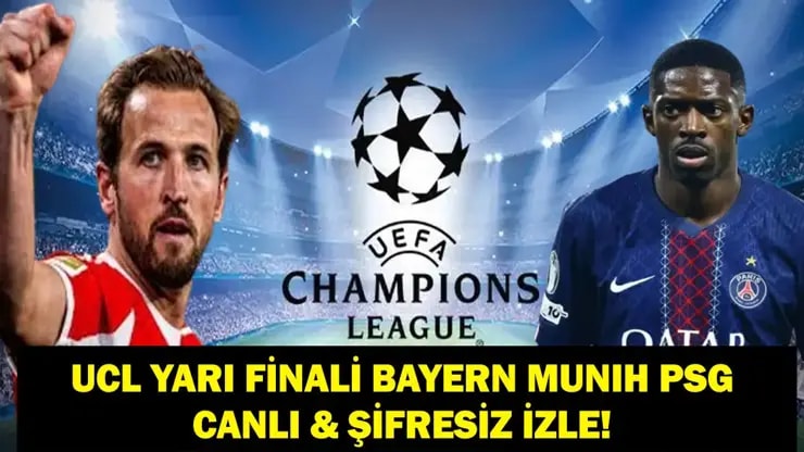 Şampiyonlar Ligi Yarı Final: Bayern Münih PSG maçı saat kaçta, hangi kanalda, şifresiz mi?