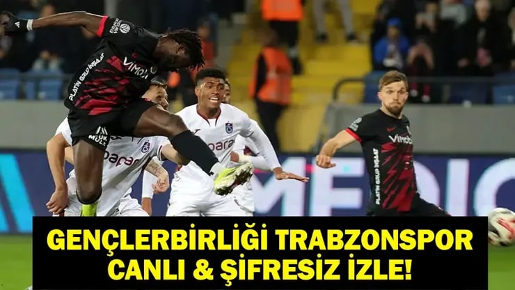 Gençlerbirliği Trabzonspor maçı Ziraat Türkiye Kupası canlı şifresiz izle