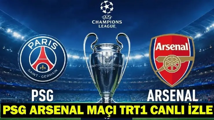 Şampiyonlar Ligi Dev Maçı: PSG Arsenal TRT1'de Şifresiz Canlı İzle