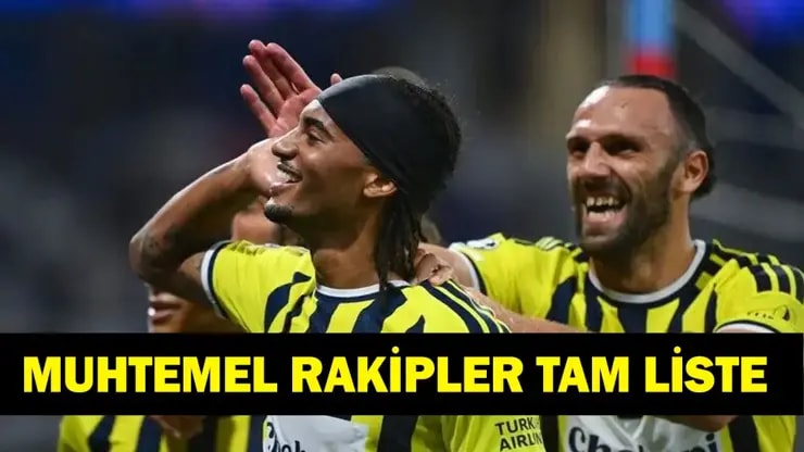 Fenerbahçe Devler Ligi Kurası: İşte Muhtemel Rakipler