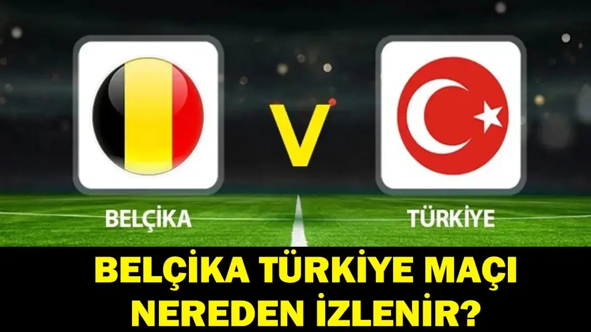Belçika Türkiye maçı canlı izle: Hangi kanalda, saat kaçta, şifreli mi?