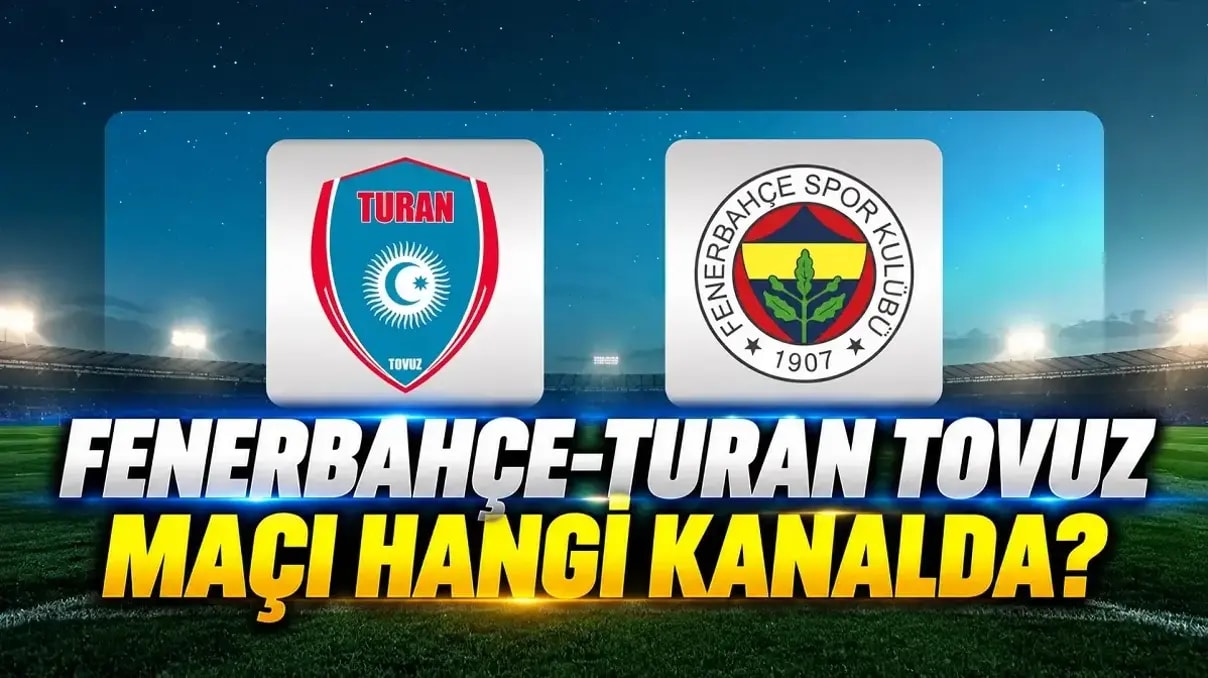 Fenerbahçe-Turan Tovuz hazırlık maçı canlı izle şifresiz! Yayın saati ve kanalı.