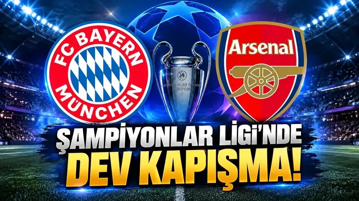 Şampiyonlar Ligi'nde dev kapışma: Bayern Münih - Arsenal saat kaçta, hangi kanalda?