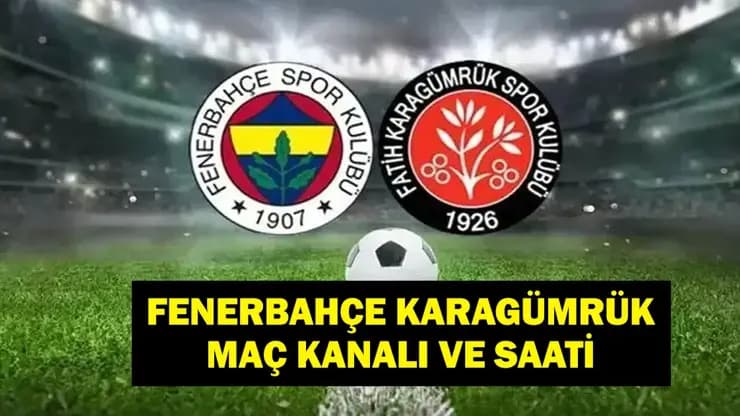 Fenerbahçe Karagümrük Maçı Ne Zaman Saat Kaçta Hangi Kanalda?