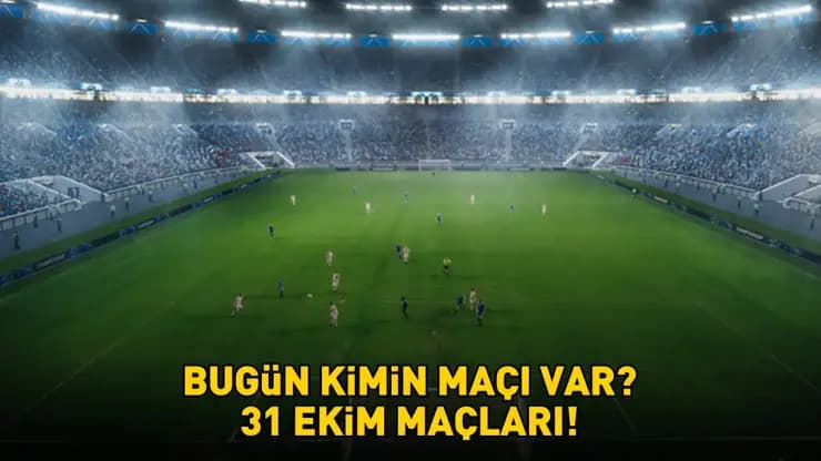 31 Ekim'de Futbol Şöleni: Süper Lig LaLiga ve Daha Fazlası Hangi Kanalda Saat Kaçta?