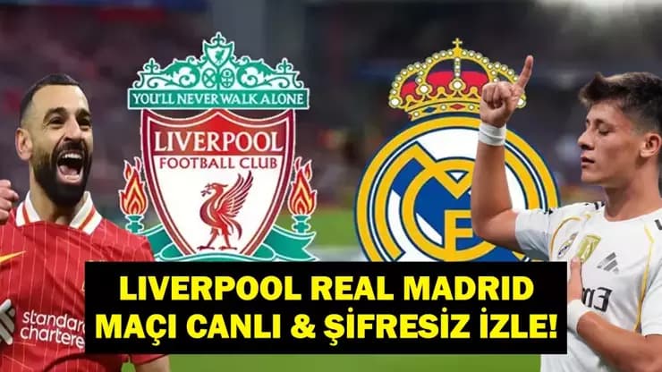 Liverpool Real Madrid: Devler Ligi Finali Nefesleri Kesecek! Arda Güler Sahada Mı?