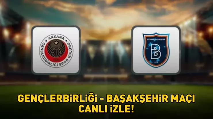 Gençlerbirliği Başakşehir Maçı: CANLI İZLE Bein Sports 1! Saat Kaçta?