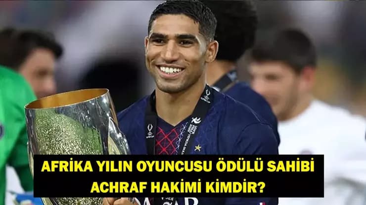 Achraf Hakimi Afrika'nın Yıldızı Hangi Takımda Nereli Kaç Yaşında?