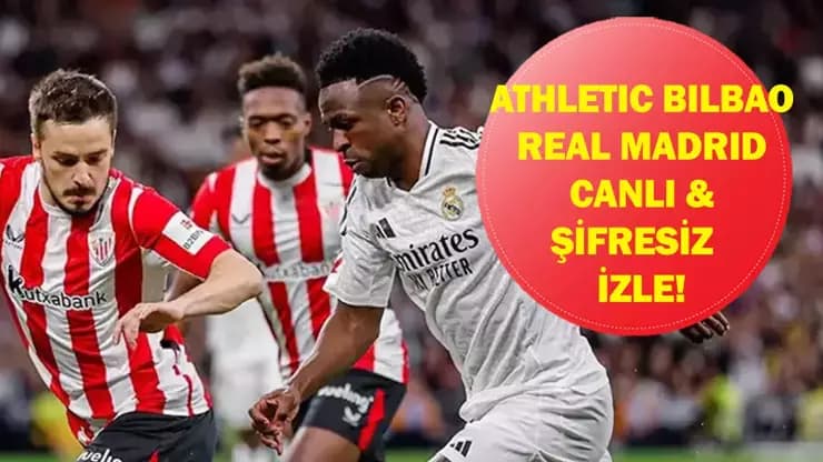 Athletic Bilbao Real Madrid: Arda Güler Süprizi mi? Maç Ne Zaman Hangi Kanalda?