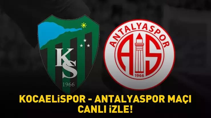 Kocaelispor Antalyaspor Maçı: Canlı İzle, Saat Kaçta? İlk 11'ler Belli Mi?