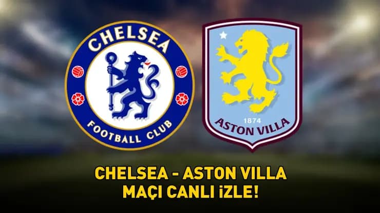 Chelsea Aston Villa Premier Lig Maçı: Canlı İzle, Saat Kaçta, Hangi Kanalda?