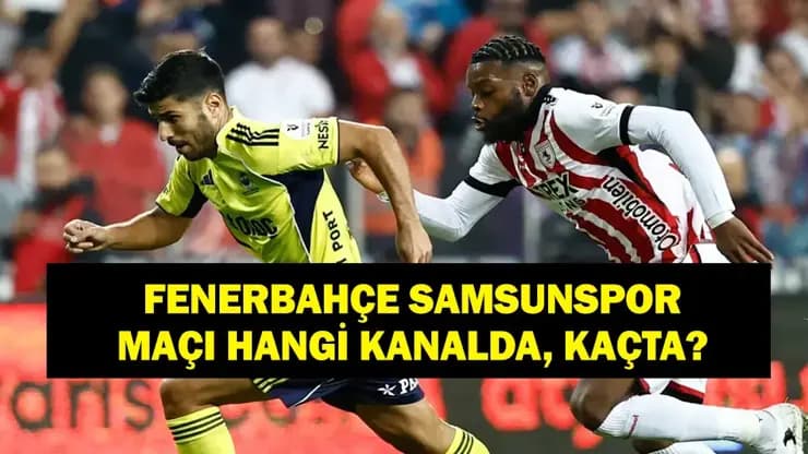 Fenerbahçe Samsunspor Süper Kupa CANLI: Saat Kaçta? Kadro Belli Mi?