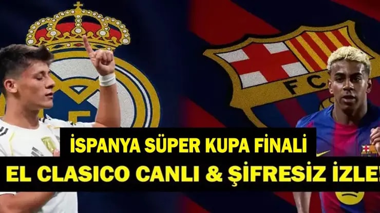El Clasico Nefesleri Kesecek! Real Madrid Barcelona Süper Kupa Finali Ne Zaman, Hangi Kanalda?