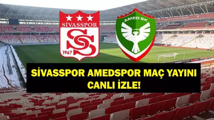Sivasspor Amedspor Maçı: Hangi Kanalda Saat Kaçta? Canlı Yayın!