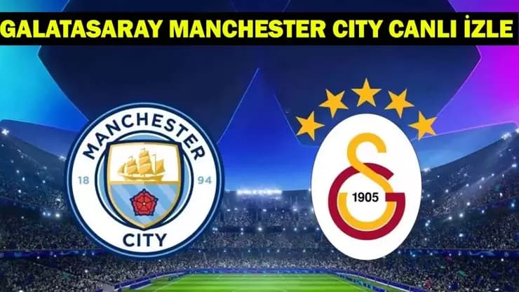 Galatasaray Manchester City Maçı: Saat Kaçta Hangi Kanalda? Muhtemel 11'ler