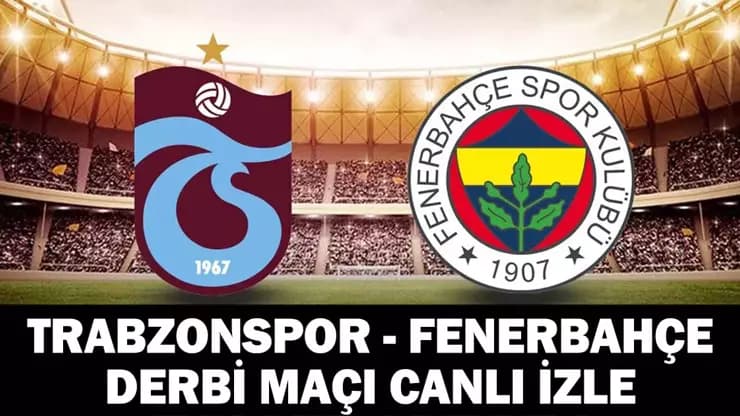 Trabzonspor Fenerbahçe Derbisi Canlı! Şifresiz İzlenecek Mi?