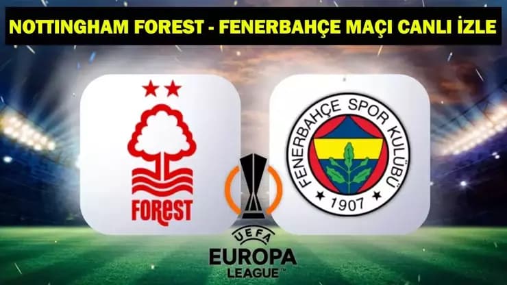 Fenerbahçe'nin Avrupa Rövanşı TRT'de: Nottingham Forest Maçı Kadrosu Belli Oldu