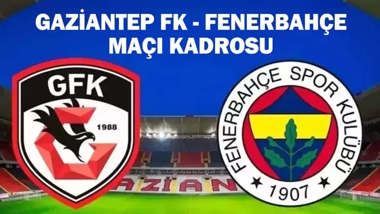 Fenerbahçe Gaziantep'te: Kadro Belli Mi Saat Kaçta Hangi Kanalda?