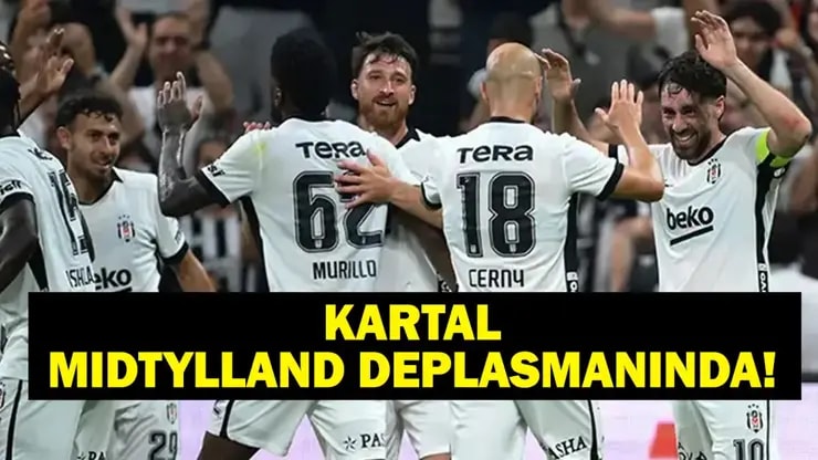 Kartal Rövanş İçin Sahada Midtjylland - Beşiktaş Maçı Saat Kaçta Hangi Kanalda
