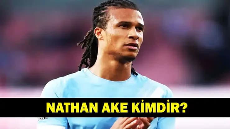 Fenerbahçe'nin Yeni Savunmacısı Nathan Ake: İşte Kariyeri ve Özellikleri