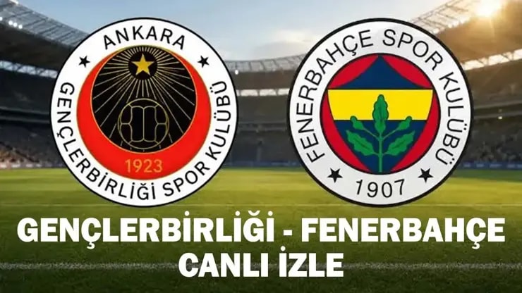 Gençlerbirliği - Fenerbahçe CANLI: Saat Kaçta Hangi Kanalda Kadrolar?