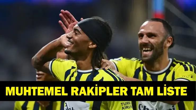 Fenerbahçe Devler Ligi Kurası: İşte Muhtemel Rakipler