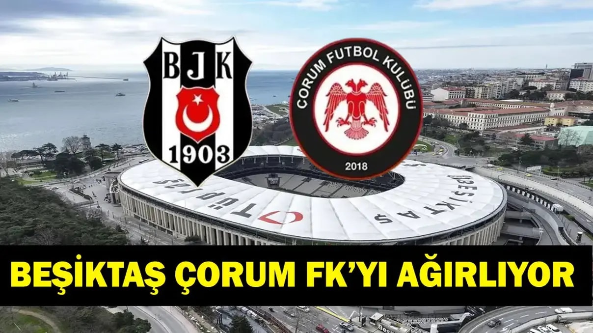 ZTK Beşiktaş Çorum FK Maçı: Hangi Kanalda, Saat Kaçta? Muhtemel 11'ler ve Canlı Yayın