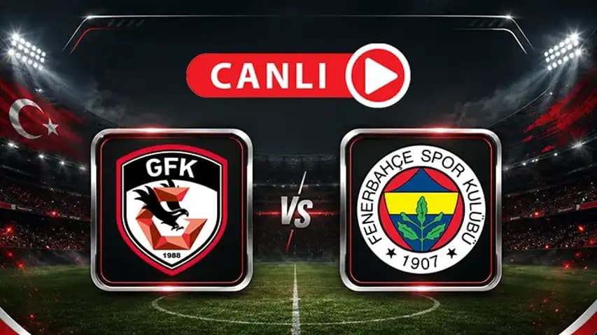Gaziantep FK - Fenerbahçe Canlı Skor: Kanarya 3 Puan Peşinde