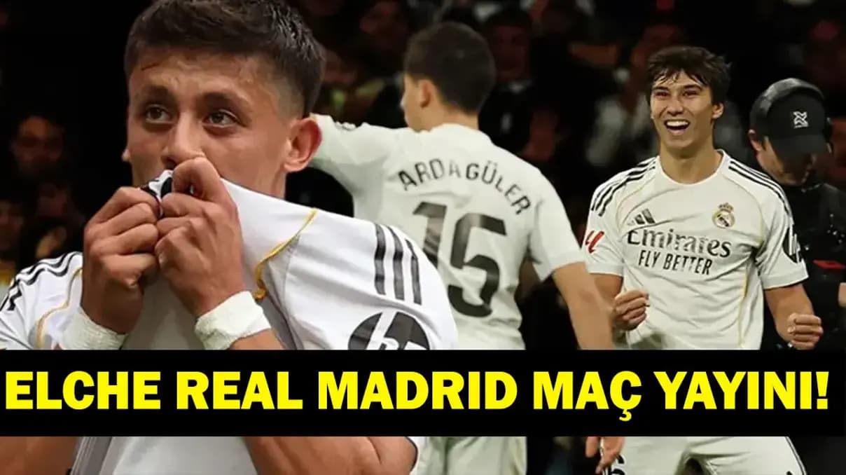 Arda Güler ilk 11'de mi? Elche - Real Madrid maçı canlı izle, hangi kanalda?