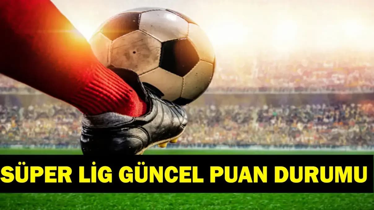 Süper Lig 6. Hafta Puan Durumu: Yeni Lider Kim Oldu? Milli Ara Öncesi İşte Zirve!
