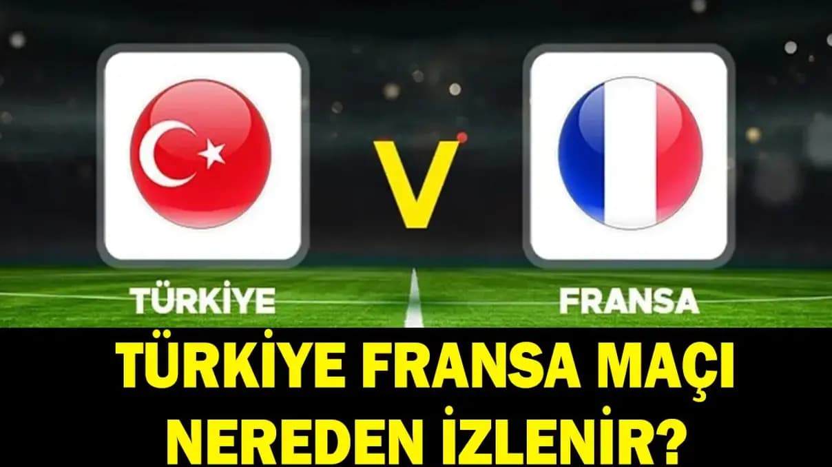 Türkiye Fransa maçı CANLI yayın bilgileri: Hangi kanalda, saat kaçta, şifreli mi?